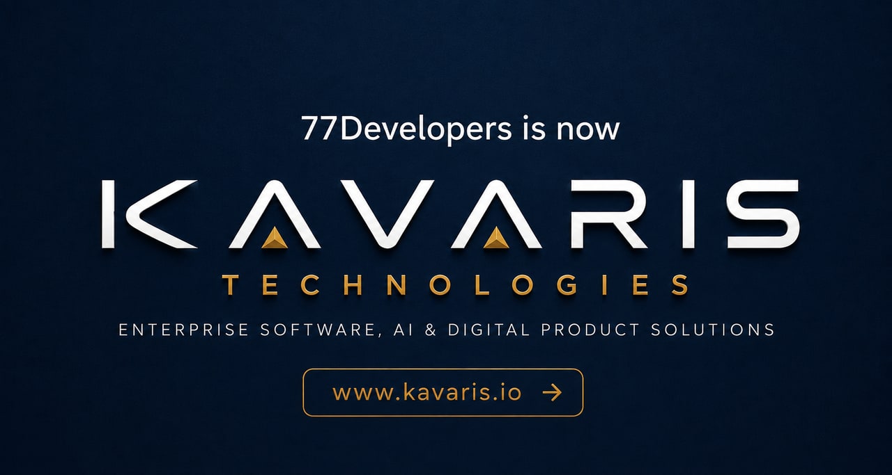 77Developers is now Kavaris Technologies. Enterprise software, AI and digital product solutions. Visit www.kavaris.io